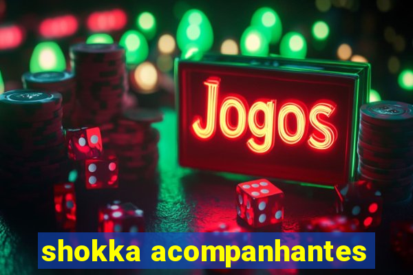 shokka acompanhantes
